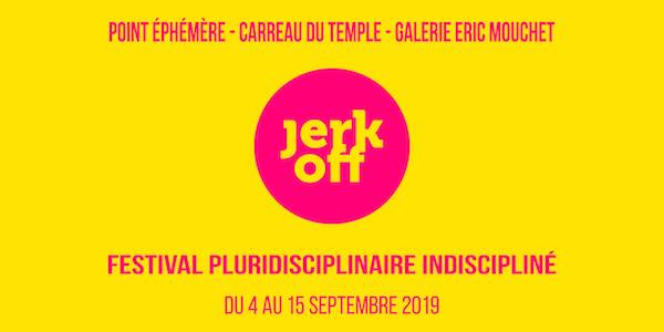 Festival Jerk Off Paris 4-15/9/2019